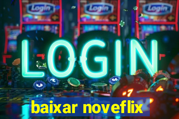 baixar noveflix